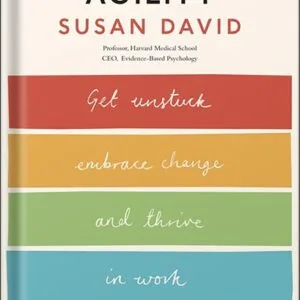 خرید و دانلود نسخه کامل کتاب Emotional Agility: Get Unstuck, Embrace Change, and Thrive in Work and Life by Susan David PDF