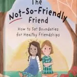 خرید و دانلود نسخه کامل کتاب The Not-So-Friendly Friend: How To Set Boundaries for Healthy Friendships (Capable Kiddos) by Christina Furnival PDF