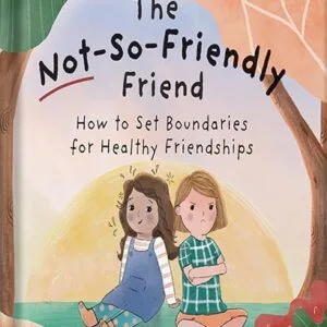 خرید و دانلود نسخه کامل کتاب The Not-So-Friendly Friend: How To Set Boundaries for Healthy Friendships (Capable Kiddos) by Christina Furnival PDF