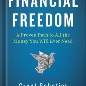 خرید و دانلود نسخه کامل کتاب Financial Freedom: A Proven Path to All the Money You Will Ever Need by Grant Sabatier PDF