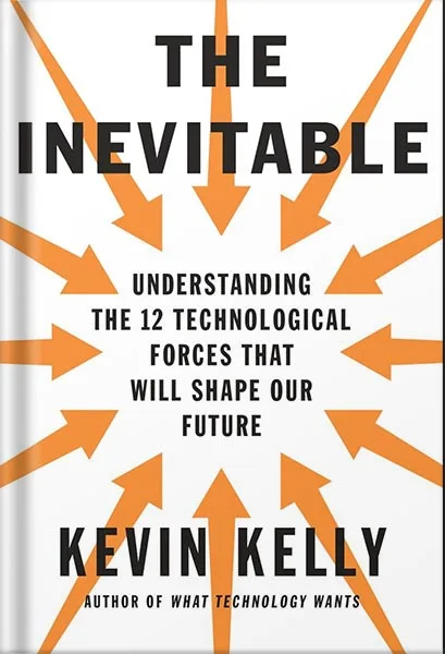 225-New-PNG-Version-3-4-1.jpg خرید و دانلود نسخه کامل کتاب The Inevitable: Understanding the 12 Technological Forces That Will Shape Our Future by Kevin Kelly PDF - تصویر 1