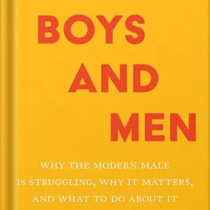 خرید و دانلود نسخه کامل کتاب Of Boys and Men: Why the Modern Male Is Struggling, Why It Matters, and What to Do about It by Richard V. Reeves PDF