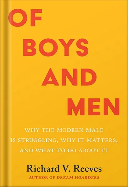 225-New-PNG-Version-30-1-2.jpg خرید و دانلود نسخه کامل کتاب Of Boys and Men: Why the Modern Male Is Struggling, Why It Matters, and What to Do about It by Richard V. Reeves PDF - تصویر 1