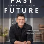 خرید و دانلود نسخه کامل کتاب Own Your Past Change Your Future: A Not-So-Complicated Approach to Relationships, Mental Health & Wellness by Dr. John Delony PDF