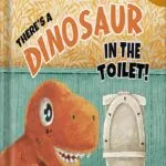 خرید و دانلود نسخه کامل کتاب There’s a Dinosaur in the Toilet!: A Humorous Rhyming Read Aloud Story Book For Kids And Adults About Loneliness, Friendship and the Need to Look Beneath the Surface by Horace Hughes PDF