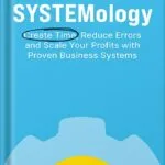 خرید و دانلود نسخه کامل کتاب SYSTEMology: Create time, reduce errors and scale your profits with proven business systems by David Jenyns PDF
