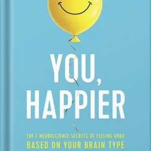 خرید و دانلود نسخه کامل کتاب You, Happier: The 7 Neuroscience Secrets of Feeling Good Based on Your Brain Type by Daniel G. Amen PDF