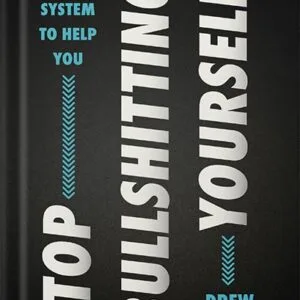 خرید و دانلود نسخه کامل کتاب Stop Bullshitting Yourself: A Practical Guide to Personal Growth with a Mindful Approach, Perfect for Winter 2025, Embrace Positive Change by Drew Hanlen PDF