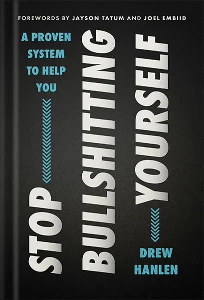 225-New-PNG-Version-35-2.jpg خرید و دانلود نسخه کامل کتاب Stop Bullshitting Yourself: A Practical Guide to Personal Growth with a Mindful Approach, Perfect for Winter 2025, Embrace Positive Change by Drew Hanlen PDF - تصویر 1
