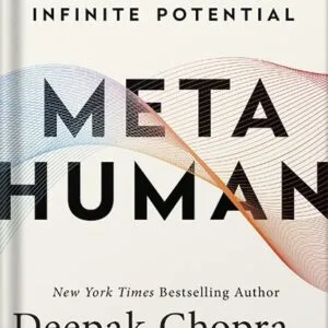 خرید و دانلود نسخه کامل کتاب Metahuman: Unleashing Your Infinite Potential by Deepak Chopra PDF