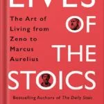 خرید و دانلود نسخه کامل کتاب Lives of the Stoics: The Art of Living from Zeno to Marcus Aurelius by Ryan Holiday PDF