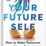 خرید و دانلود نسخه کامل کتاب Your Future Self: How to Make Tomorrow Better Today by Hal Hershfield PDF
