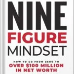 خرید و دانلود نسخه کامل کتاب Nine-Figure Mindset: How to Go from Zero to Over $100 Million in Net Worth by Brandon Dawson PDF