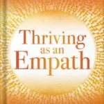 خرید و دانلود نسخه کامل کتاب Thriving as an Empath: 365 Days of Self-Care for Sensitive People by Judith Orloff PDF