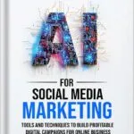 خرید و دانلود نسخه کامل کتاب Generative AI for Social Media Marketing: Tools and Techniques to Build Profitable Digital Campaigns for Online Business by Samy Boustany PDF