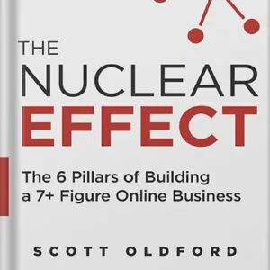 خرید و دانلود نسخه کامل کتاب The Nuclear Effect: The 6 Pillars of Building a 7+ Figure Online Business by Scott Oldford PDF