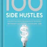 خرید و دانلود نسخه کامل کتاب 100 Side Hustles: Unexpected Ideas for Making Extra Money Without Quitting Your Day Job by Chris Guillebeau PDF