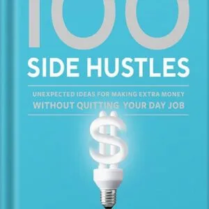 خرید و دانلود نسخه کامل کتاب 100 Side Hustles: Unexpected Ideas for Making Extra Money Without Quitting Your Day Job by Chris Guillebeau PDF