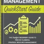 خرید و دانلود نسخه کامل کتاب Project Management QuickStart Guide: The Simplified Beginner’s Guide to Precise Planning, Strategic Resource Management, and Delivering World Class Results (Starting a Business – QuickStart Guides) by Chris Croft PDF