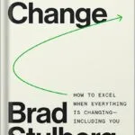 خرید و دانلود نسخه کامل کتاب Master of Change: How to Excel When Everything Is Changing – Including You by Brad Stulberg PDF