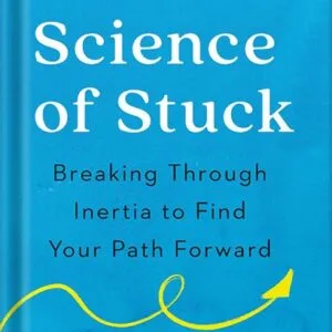 خرید و دانلود نسخه کامل کتاب The Science of Stuck: Breaking Through Inertia to Find Your Path Forward by Britt Frank PDF