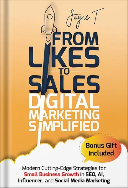 225-New-PNG-Version-41-2.jpg خرید و دانلود نسخه کامل کتاب From Likes to Sales – Digital Marketing Simplified: Modern Cutting-Edge Strategies for Small Business Growth in SEO, AI, Influencer, and Social Media Marketing by Joyce T. PDF - تصویر 1