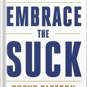خرید و دانلود نسخه کامل کتاب Embrace the Suck: The Navy SEAL Way to an Extraordinary Life by Brent Gleeson PDF