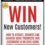 خرید و دانلود نسخه کامل کتاب Win New Customers: How to Attract, Connect, and Convert More Prospects into Customers in 60 Days Using Digital Marketing by Jean Ginzburg PDF