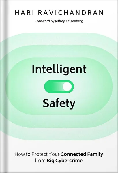 225-New-PNG-Version-44-1-1.jpg خرید و دانلود نسخه کامل کتاب Intelligent Safety: How to Protect Your Connected Family from Big Cybercrime by Hari Ravichandran PDF - تصویر 1
