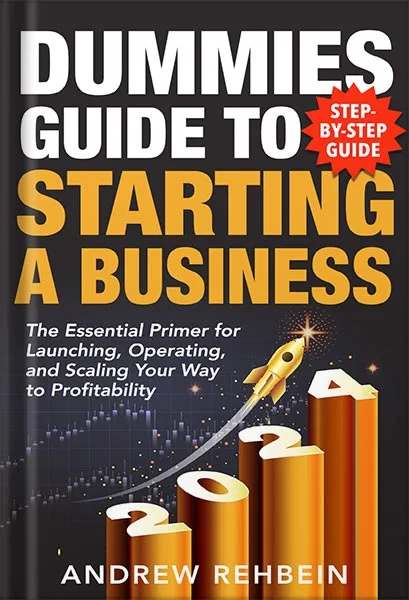 225-New-PNG-Version-44.jpg خرید و دانلود نسخه کامل کتاب Dummies Guide to Starting a Business: The Essential Primer for Launching, Operating, and Scaling Your Way to Profitability by Andrew Rehbein PDF - تصویر 1