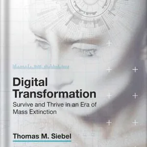 خرید و دانلود نسخه کامل کتاب Digital Transformation: Survive and Thrive in an Era of Mass Extinction by Thomas M. Siebel PDF