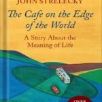 خرید و دانلود نسخه کامل کتاب The Cafe on the Edge of the World: A Story About the Meaning of Life by John Strelecky PDF