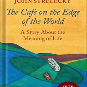 خرید و دانلود نسخه کامل کتاب The Cafe on the Edge of the World: A Story About the Meaning of Life by John Strelecky PDF
