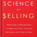 خرید و دانلود فایل کتاب The Science of Selling: Proven Strategies to Make Your Pitch, Influence Decisions, and Close the Deal by David Hoffeld PDF | سورنا بوک