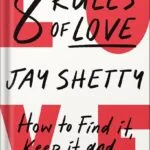 خرید و دانلود نسخه کامل کتاب 8 Rules of Love: How to Find It, Keep It, and Let It Go by Jay Shetty PDF