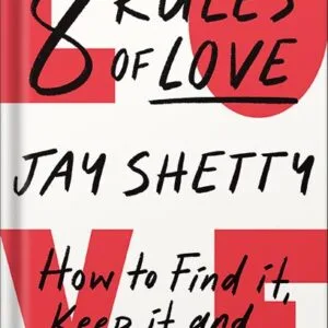 خرید و دانلود نسخه کامل کتاب 8 Rules of Love: How to Find It, Keep It, and Let It Go by Jay Shetty PDF