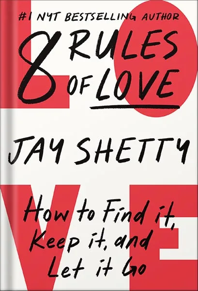 225-New-PNG-Version-47-9.jpg خرید و دانلود نسخه کامل کتاب 8 Rules of Love: How to Find It, Keep It, and Let It Go by Jay Shetty PDF - تصویر 1