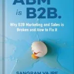 خرید و دانلود نسخه کامل کتاب ABM is B2B.: Why B2B Marketing and Sales is Broken and How to Fix it by Sangram Vajre PDF
