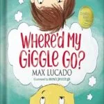 خرید و دانلود نسخه کامل کتاب Where’d My Giggle Go? by Max Lucado PDF
