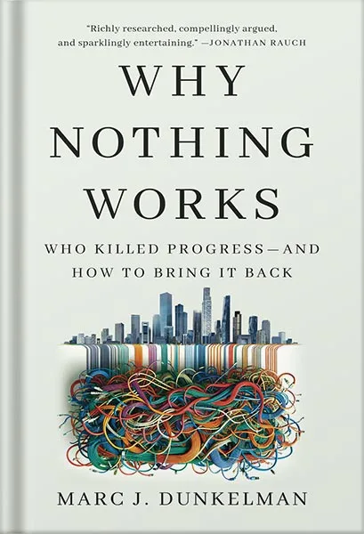 225-New-PNG-Version-5-1.jpg خرید و دانلود نسخه کامل کتاب Why Nothing Works: Who Killed Progress—and How to Bring It Back by Marc J. Dunkelman PDF - تصویر 1