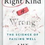 خرید و دانلود نسخه کامل کتاب Right Kind of Wrong: The Science of Failing Well by Amy C. Edmondson PDF