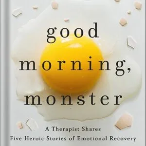 خرید و دانلود نسخه کامل کتاب Good Morning, Monster: A Therapist Shares Five Heroic Stories of Emotional Recovery by Catherine Gildiner PDF