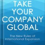 خرید و دانلود نسخه کامل کتاب Take Your Company Global: The New Rules of International Expansion by Nataly Kelly PDF