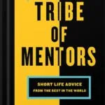 خرید و دانلود نسخه کامل کتاب Tribe Of Mentors: Short Life Advice from the Best in the World by Timothy Ferriss PDF
