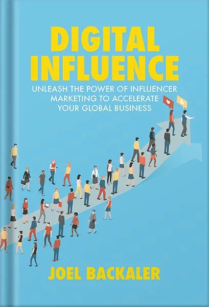 225-New-PNG-Version-53.jpg خرید و دانلود نسخه کامل کتاب Digital Influence: Unleash the Power of Influencer Marketing to Accelerate Your Global Business 1st ed. 2018 Edition, by Joel Backaler PDF - تصویر 1