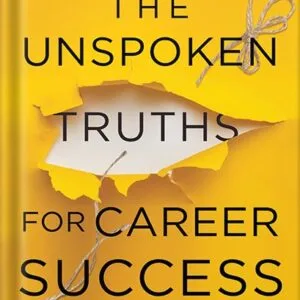 خرید و دانلود نسخه کامل کتاب The Unspoken Truths for Career Success: Navigating Pay, Promotions, and Power at Work by Tessa White PDF