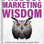 خرید و دانلود نسخه کامل کتاب Product Marketing Wisdom: Real World Lessons on Market Research, Competitive Analysis, Go-To-Market, Storytelling, Sales Enablement, KPIs, and more by Nitin Kartik PDF