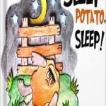 خرید و دانلود نسخه کامل کتاب Sleep Potato, Sleep! A Picture Book for Kids Ages 3-5 years to help kids sleep at night. Illustrated with Cut-Out Colored Paper : A bedtime story to show … their Fear of the Dark (Pop Potato 2) by Elisa Anderson PDF