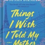 خرید و دانلود نسخه کامل کتاب Things I Wish I Told My Mother: The Perfect Mother’s Day Gift by Susan Patterson PDF
