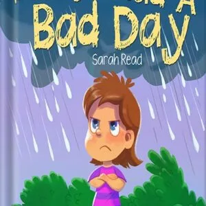 خرید و دانلود نسخه کامل کتاب Today I had a Bad Day: (Positive Thinking For Kids, Children’s Book Ages 3 5, Preschool, Kindergarten) (Emotional Regulation 6) by Sarah Read PDF